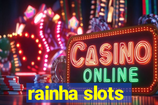 rainha slots